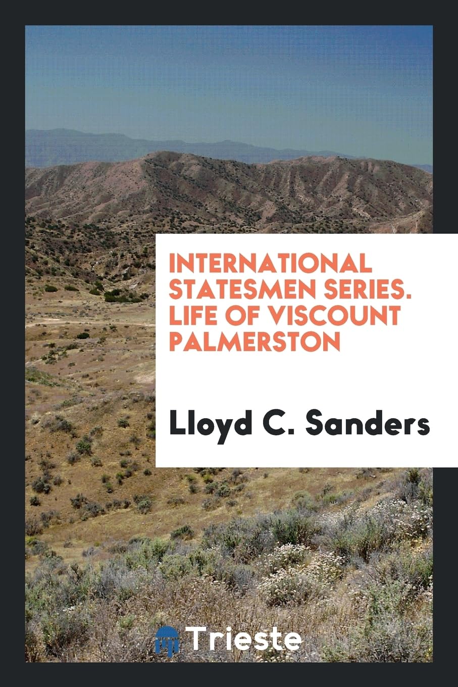 International Statesmen Series. Life of Viscount Palmerston Books