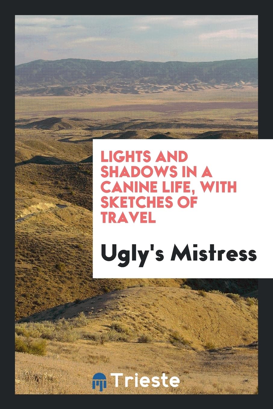 Lights and Shadows in a Canine Life, with Sketches of Travel Books