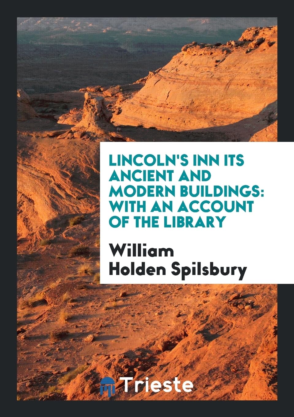 Lincoln's Inn Its Ancient and Modern Buildings: With an Account of the Library Social Sciences