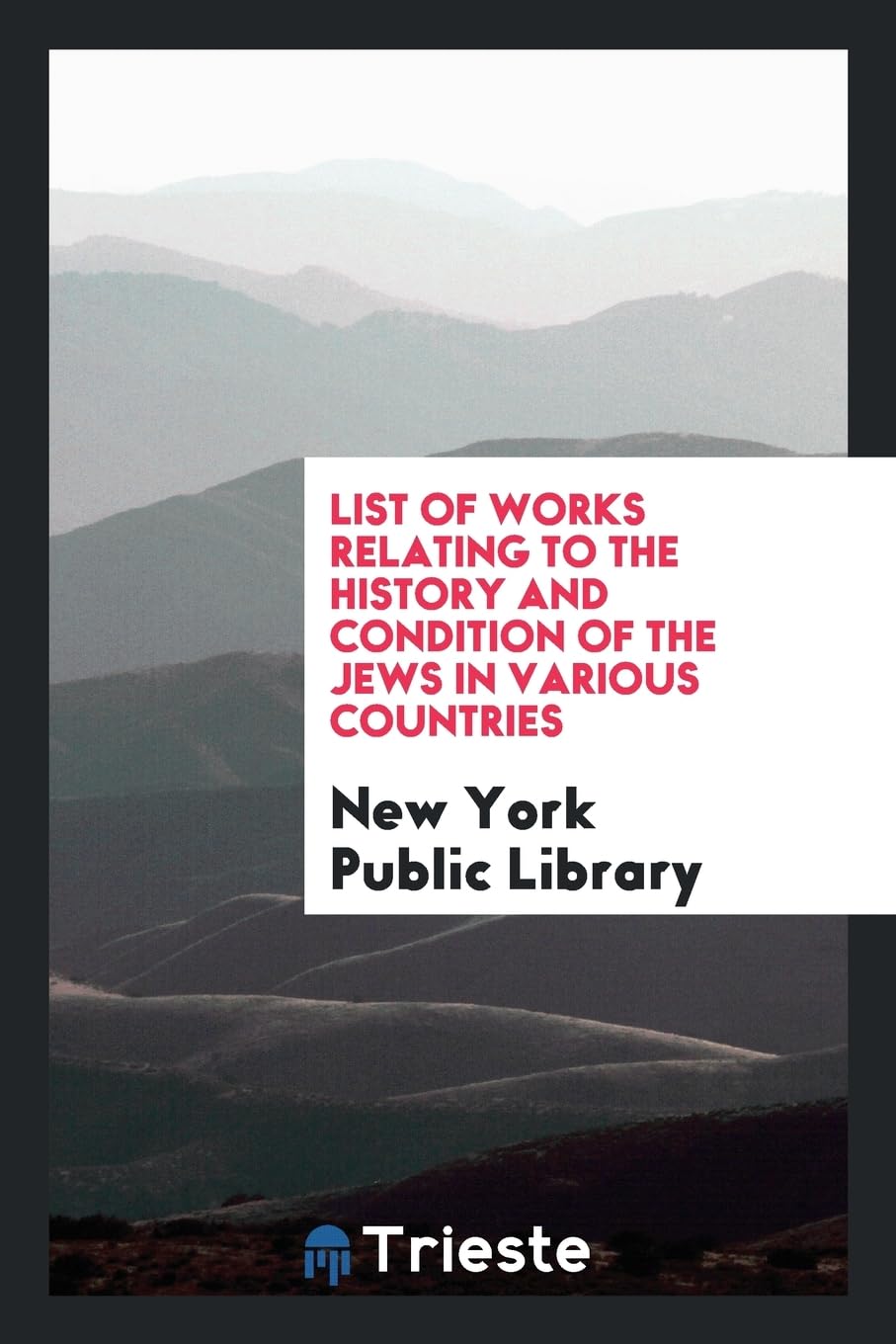 List of Works Relating to the History and Condition of the Jews in Various Countries Books