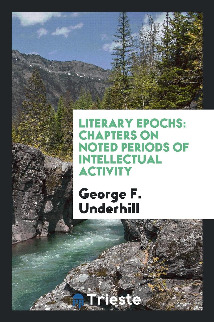 Literary Epochs: Chapters on Noted Periods of Intellectual Activity Social Sciences