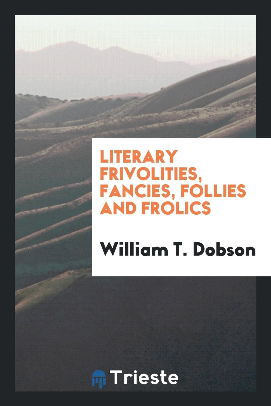 Literary Frivolities, Fancies, Follies and Frolics Social Sciences
