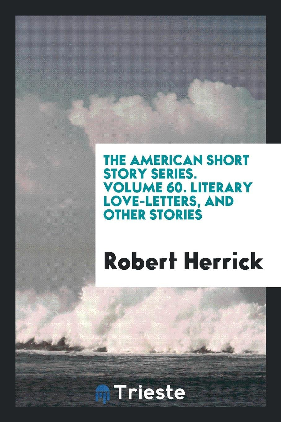 Literary Love-Letters: And Other Stories Essays & Short Stories