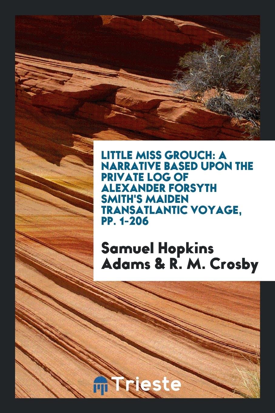 Little Miss Grouch: A Narrative Based Upon the Private Log of Alexander Forsyth Smith's Maiden ... Books