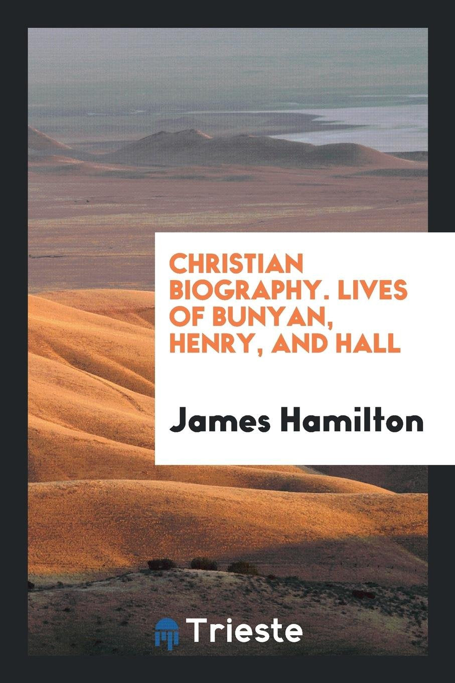 Lives of Bunyan, Henry, and Hall Memories