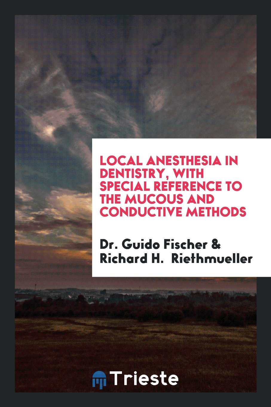 Local Anesthesia in Dentistry, with Special Reference to the Mucous and ... Medicine