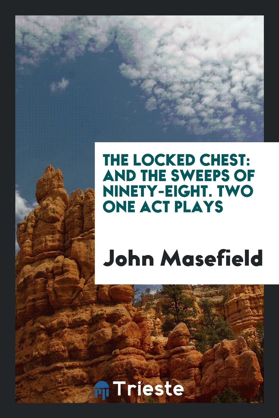 The Locked Chest: And the Sweeps of Ninety-Eight. Two One Act Plays Social Sciences