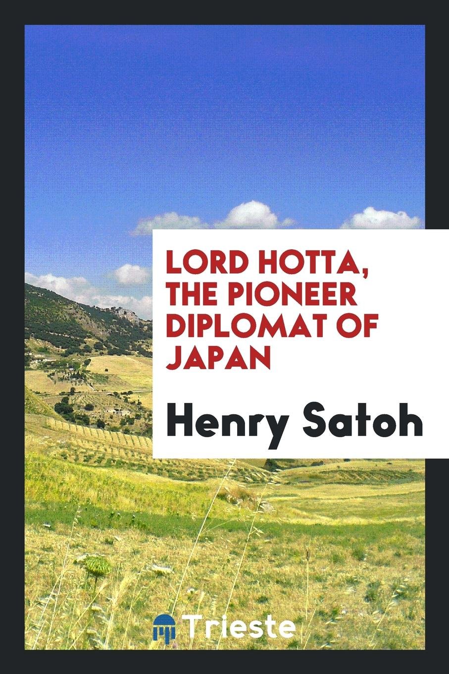 Lord Hotta, the Pioneer Diplomat of Japan Politics & Society