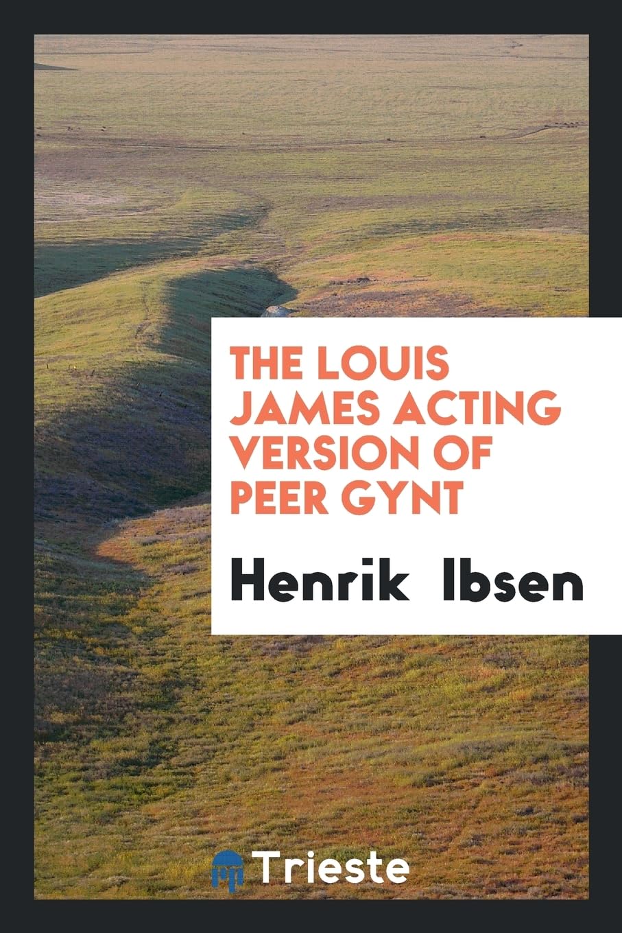 The Louis James Acting Version of Peer Gynt Books