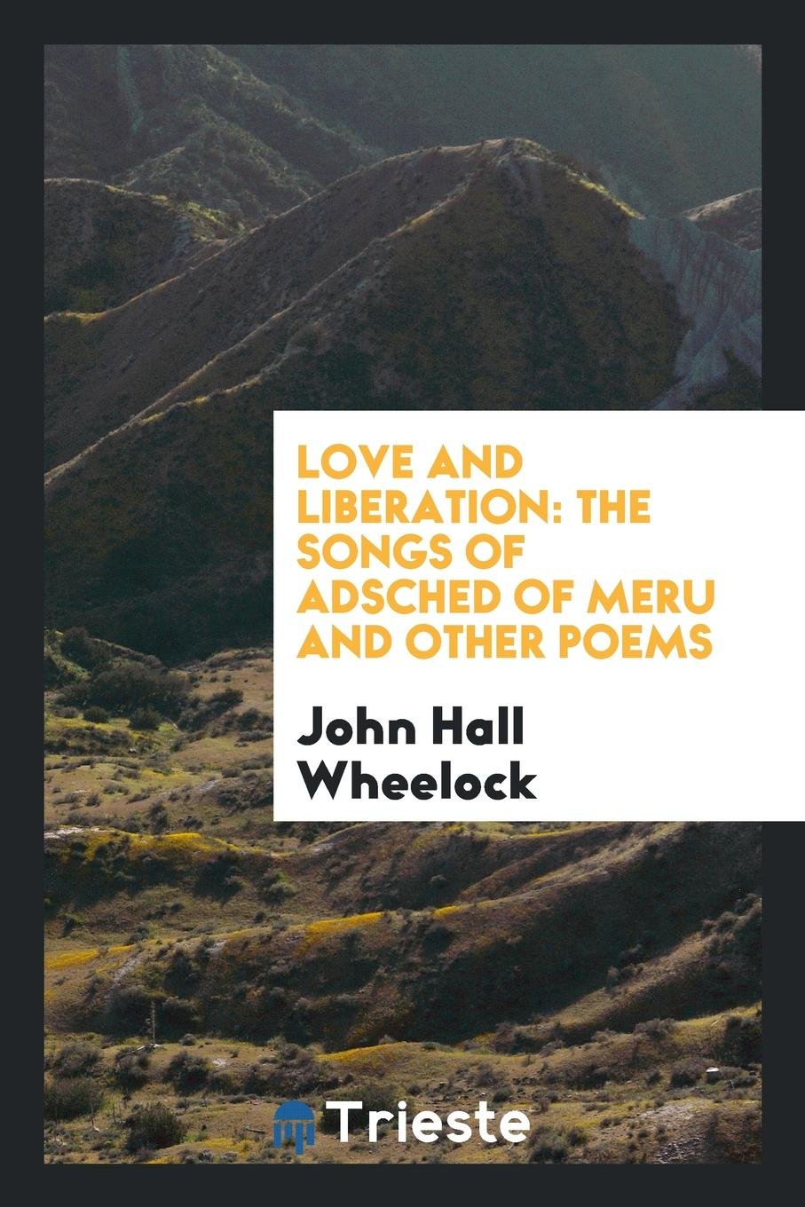 Love and Liberation: The Songs of Adsched of Meru and Other Poems Poetry