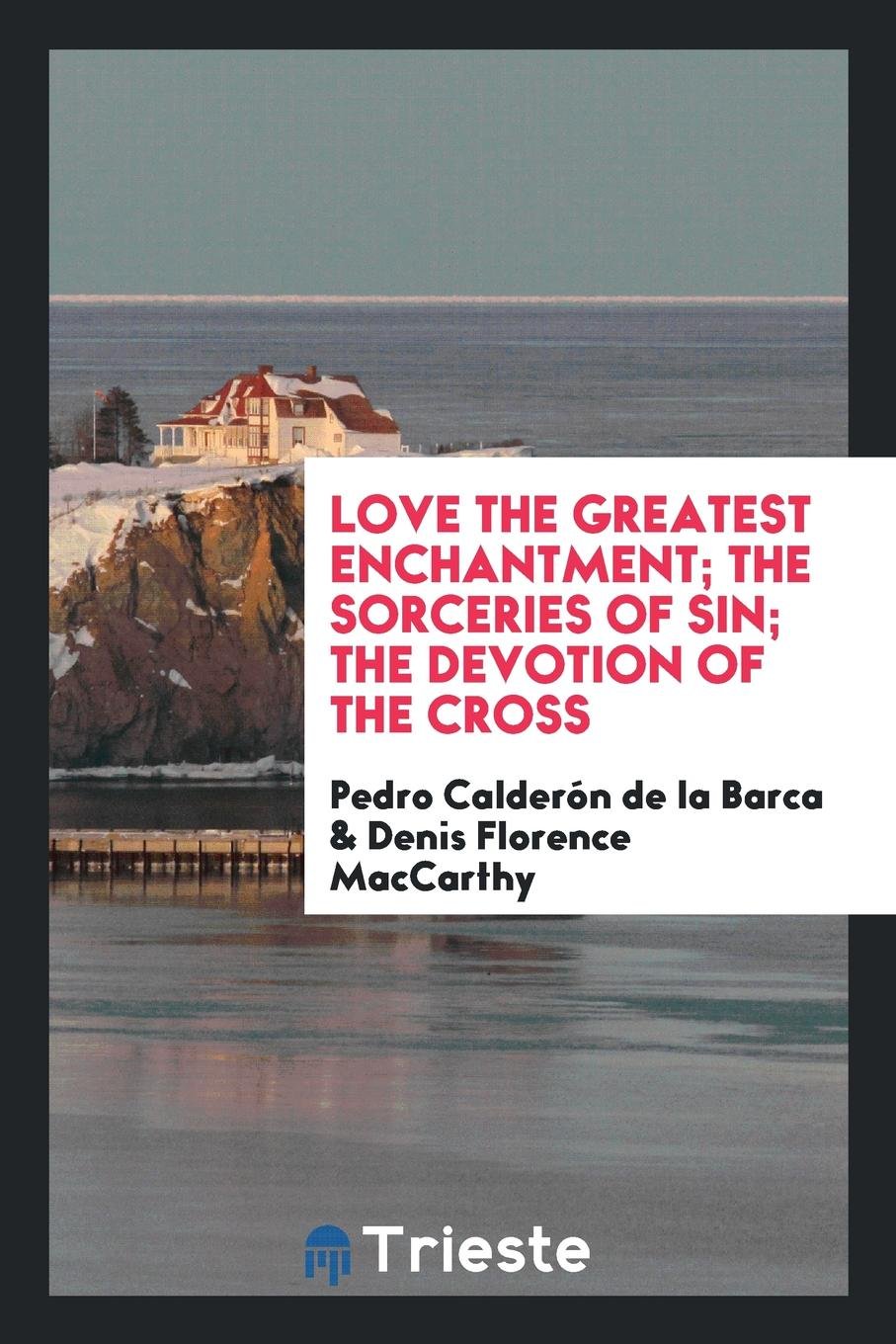 Love the Greatest Enchantment; The Sorceries of Sin; The Devotion of the Cross Politics & History