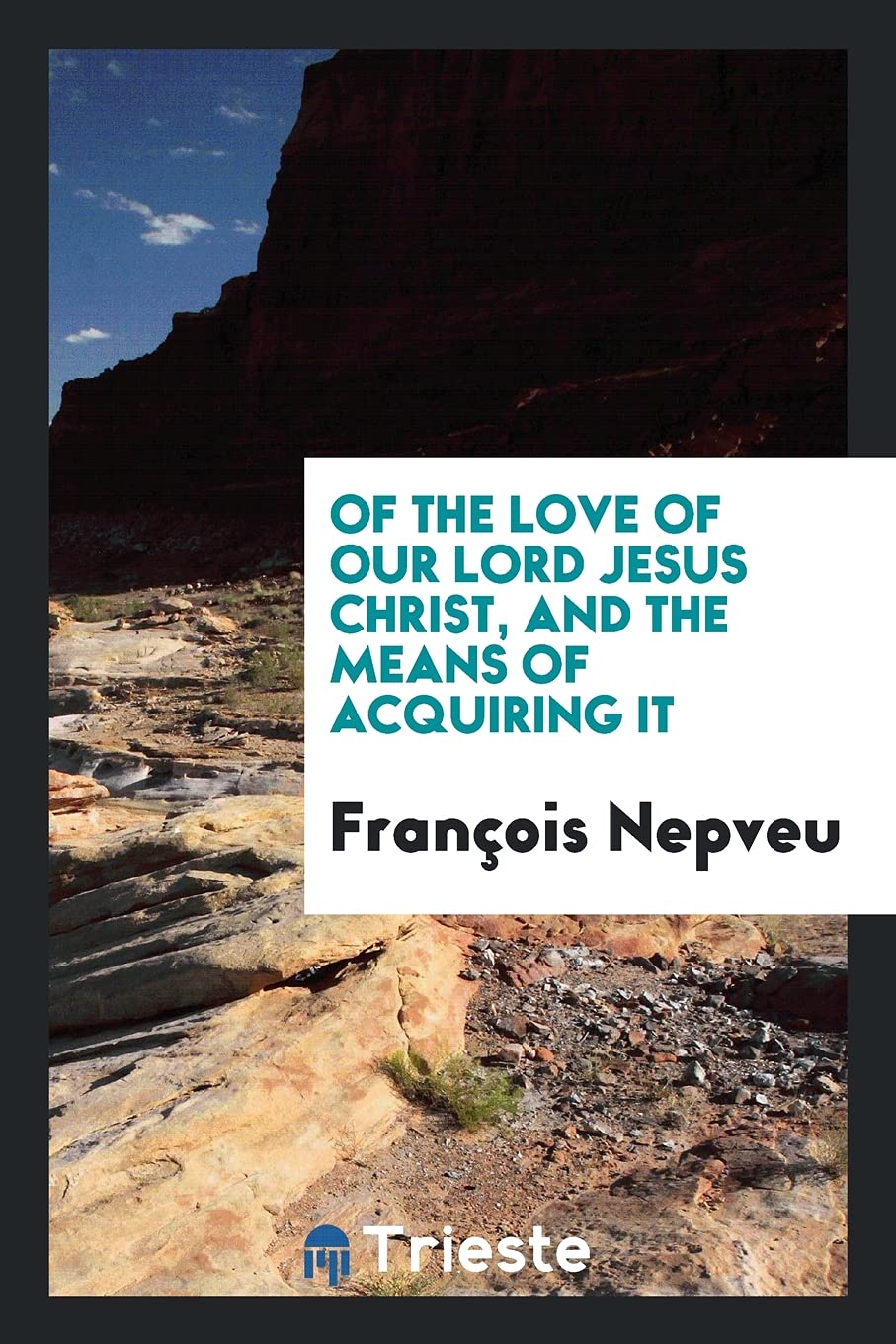 Of the Love of Our Lord Jesus Christ, and the Means of Acquiring It Contemporary literature Books