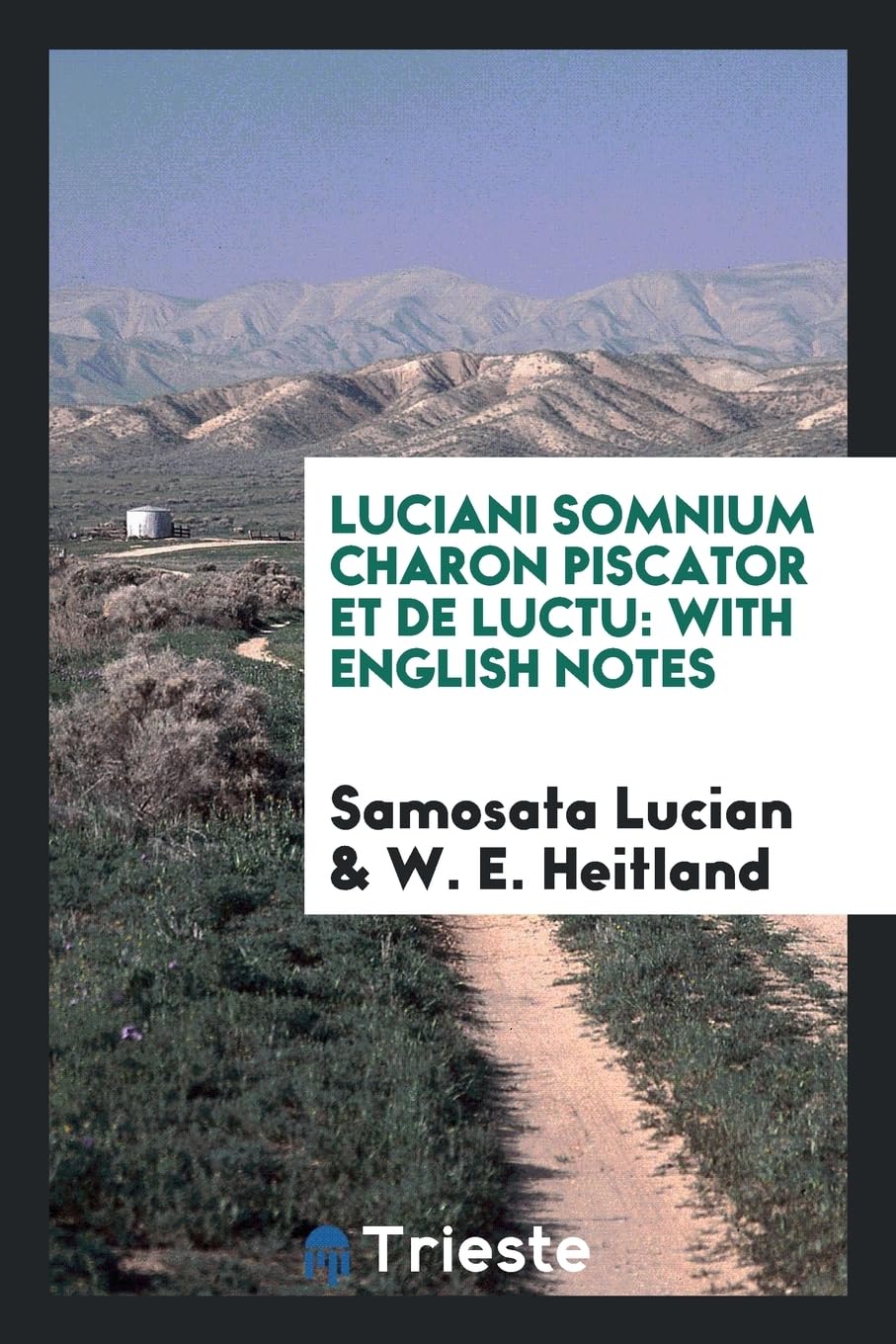 Luciani Somnium Charon Piscator Et de Luctu: With English Notes Social Sciences
