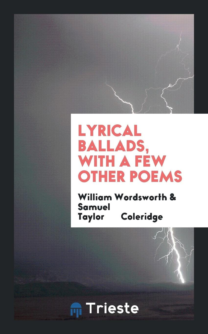 Lyrical Ballads, with a Few Other Poems: With a Few Other Poems Poetry