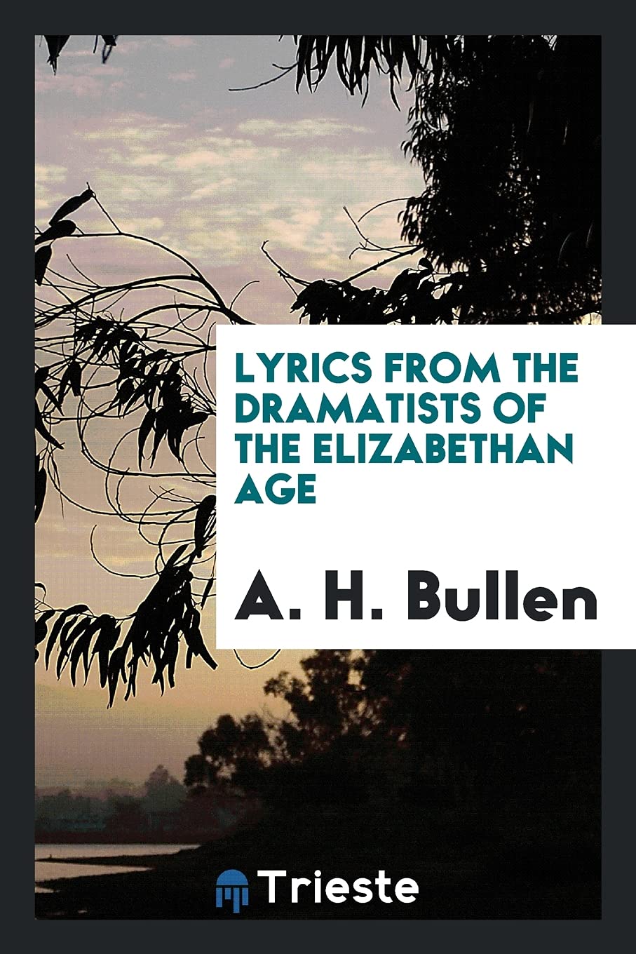 Lyrics from the Dramatists of the Elizabethan Age Social Sciences