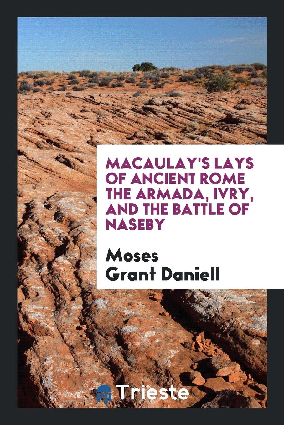 Macaulay's Lays of Ancient Rome: The Armada, Ivry, and the Battle of Naseby Social Sciences