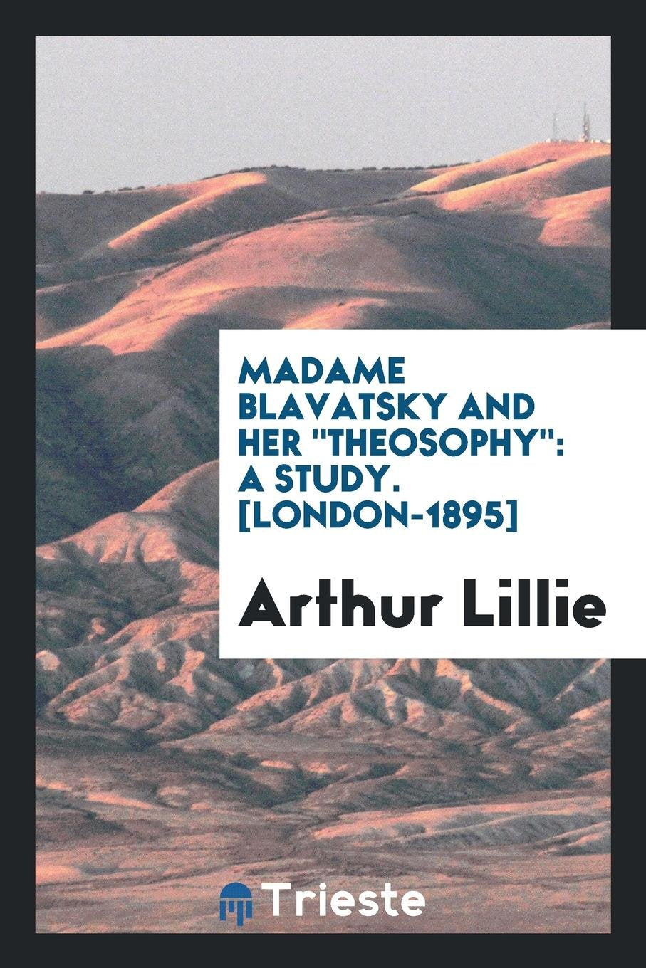 Madame Blavatsky and Her Theosophy: A Study Contemporary literature