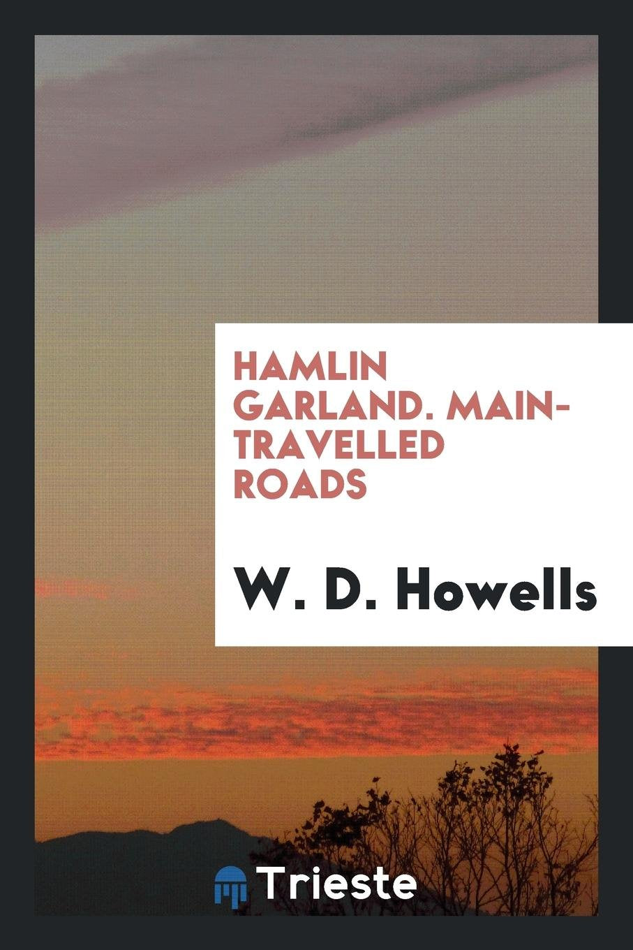 Main-Travelled Roads: Being Six Stories of the Mississippi Valley Books