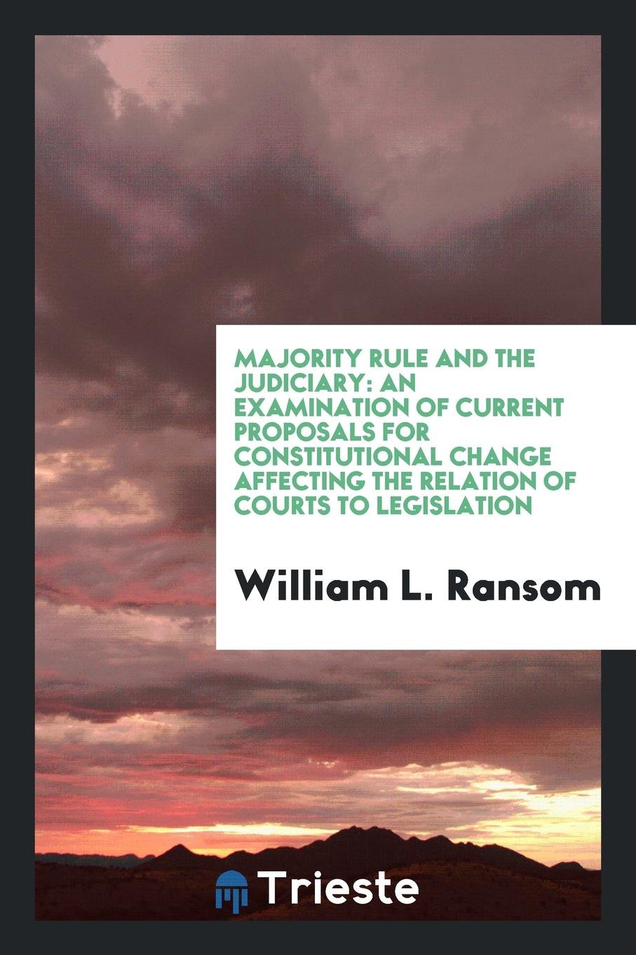 Majority Rule and the Judiciary: An Examination of Current Proposals for ... Law