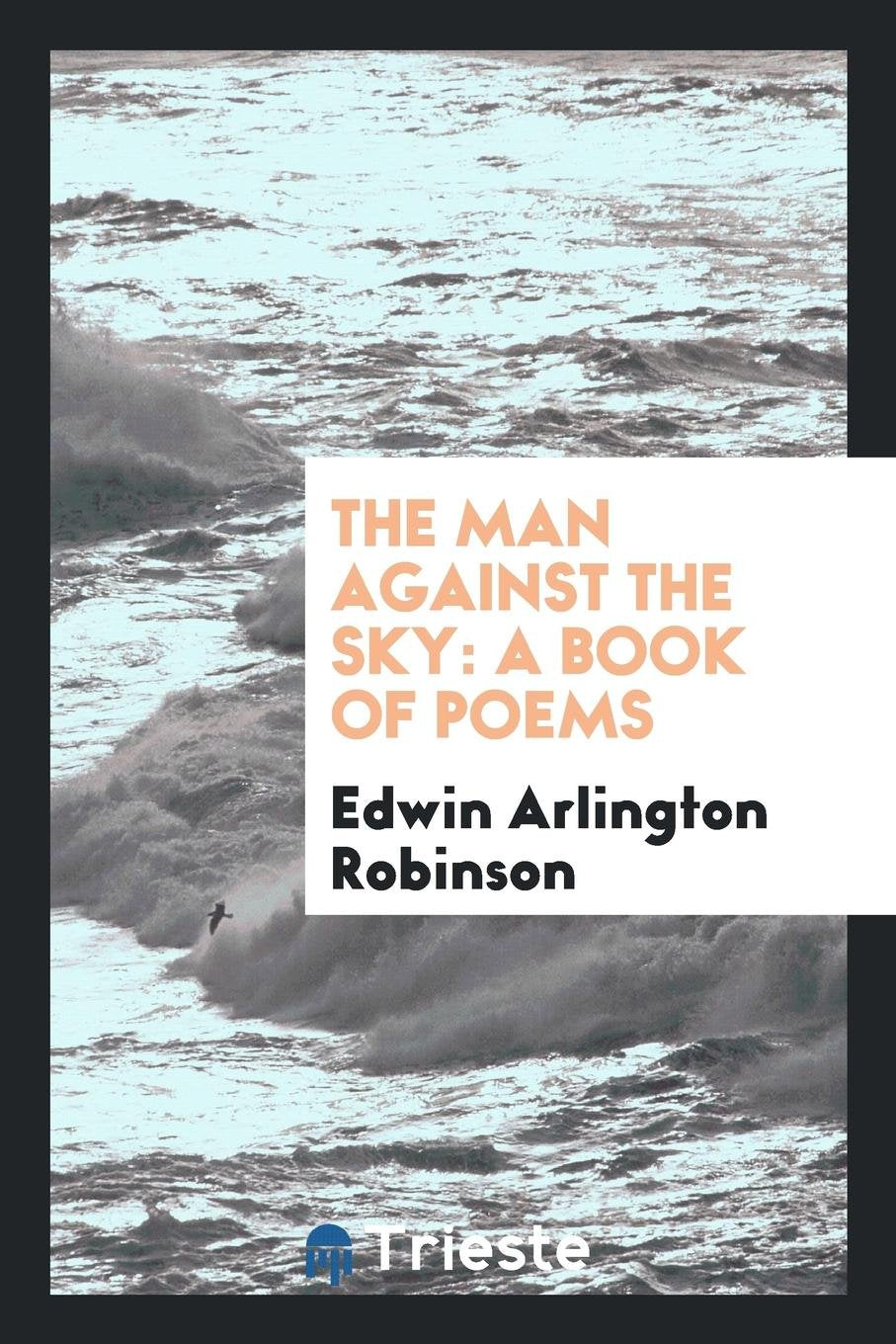 The Man Against the Sky: A Book of Poems Social Sciences