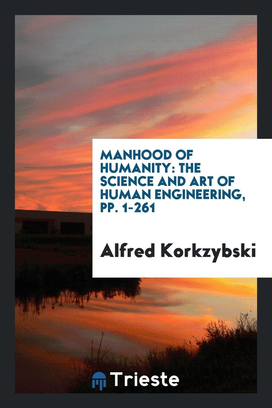 Manhood of Humanity: The Science and Art of Human Engineering Architecture
