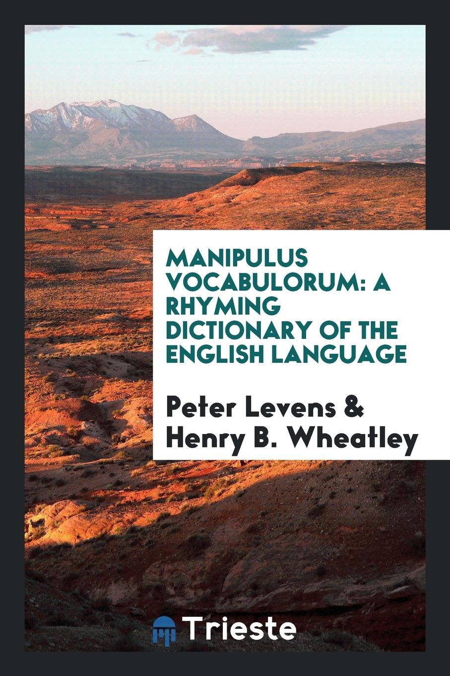 Manipulus Vocabulorum: A Rhyming Dictionary of the English Language Social Sciences