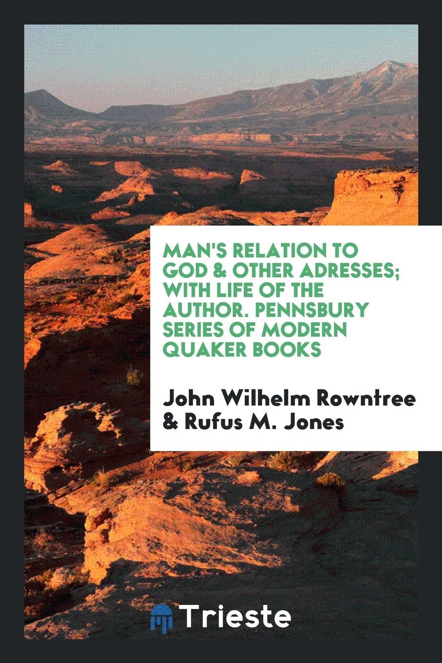 Man's Relation to God & Other Adresses; With Life of the Author ... Contemporary literature