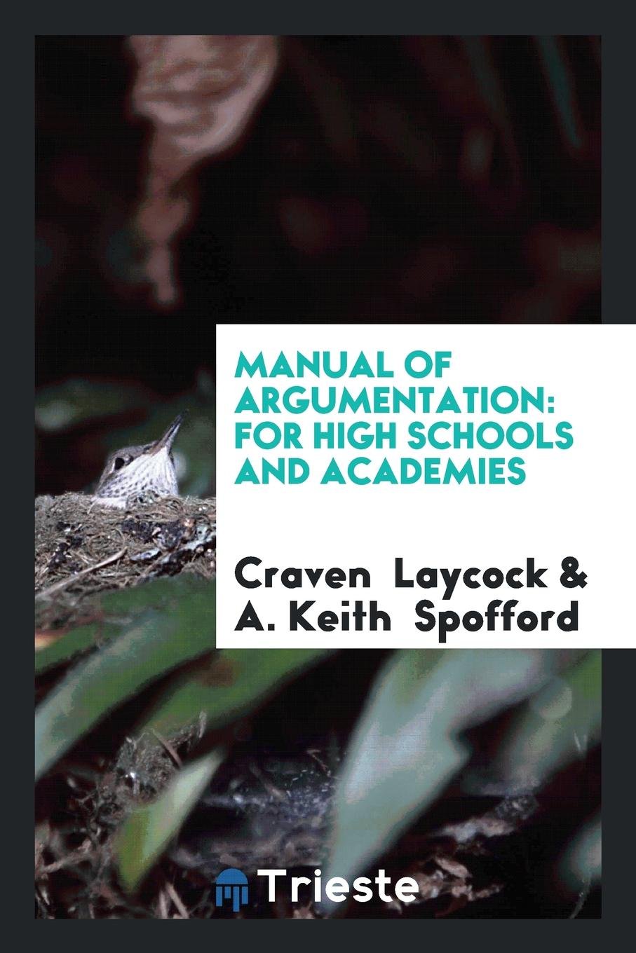 Manual of Argumentation: For High Schools and Academies Learning & Reference
