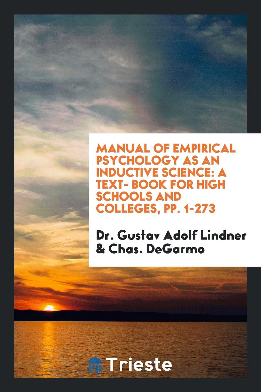 Manual of Empirical Psychology as an Inductive Science: A Text- Book for High Schools and Colleges Psychology