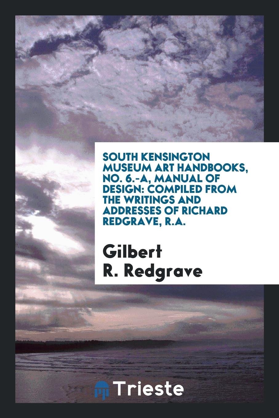 Manual of Design: Compiled from the Writings and Addresses of Richard Redgrave Architecture