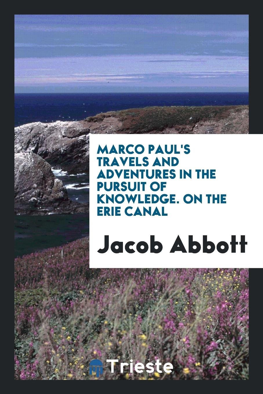 Marco Paul's Travels and Adventures in the Pursuit of Knowledge: On the Erie ... Learning & Reference