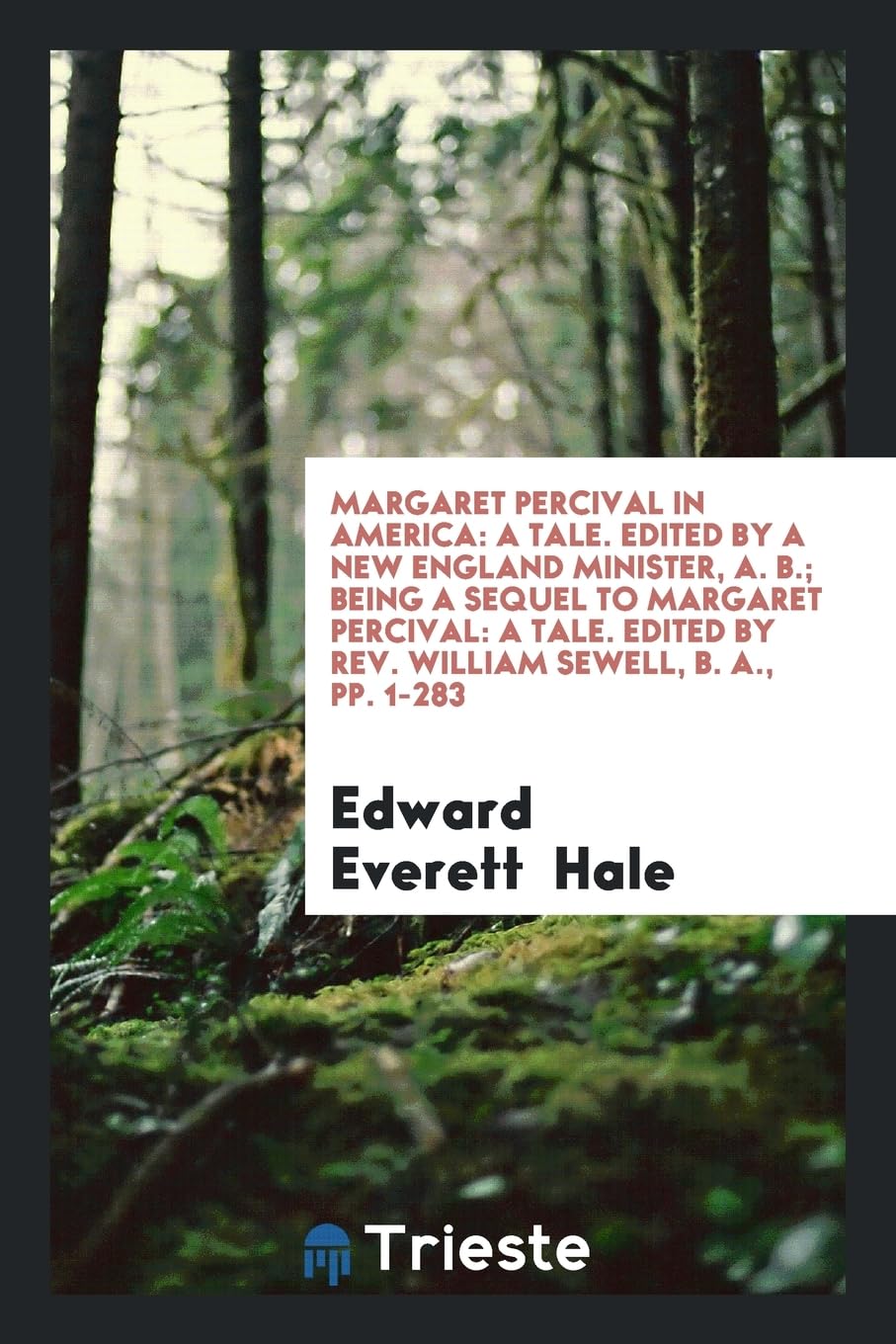 Margaret Percival in America: A Tale. Edited by a New England Minister, A. B.; Being a Sequel to Margaret Percival: A Tale. Edited by Rev. William S Social Sciences