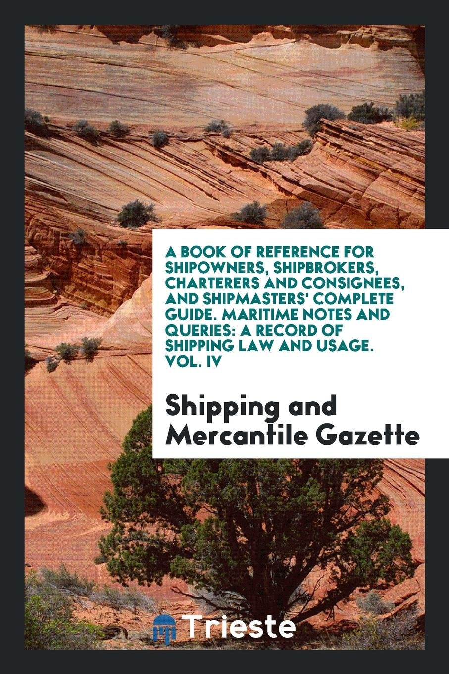 Maritime Notes and Queries: A Record of Shipping Law and Usage Books