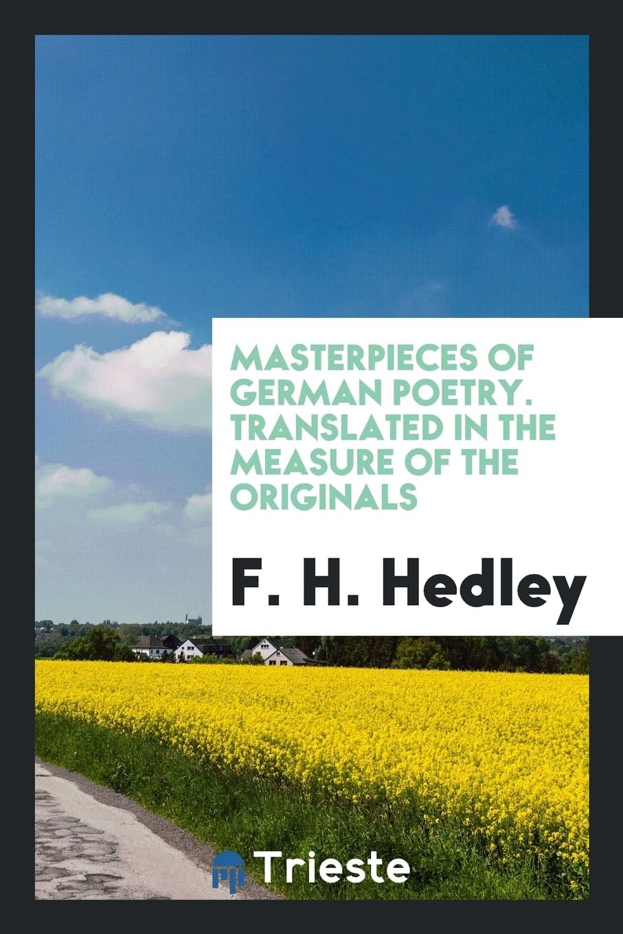 Masterpieces of German Poetry. Translated in the Measure of the Originals Poetry