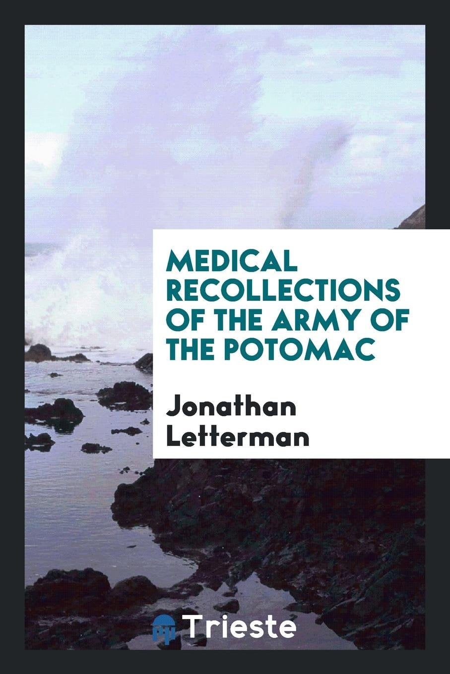 Medical Recollections of the Army of the Potomac Medicine
