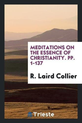 Meditations on the Essence of Christianity. Pp. 1-137 Social Sciences