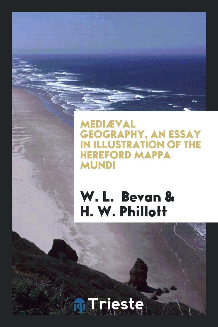 Mediæval Geography, an Essay in Illustration of the Hereford Mappa Mundi Books