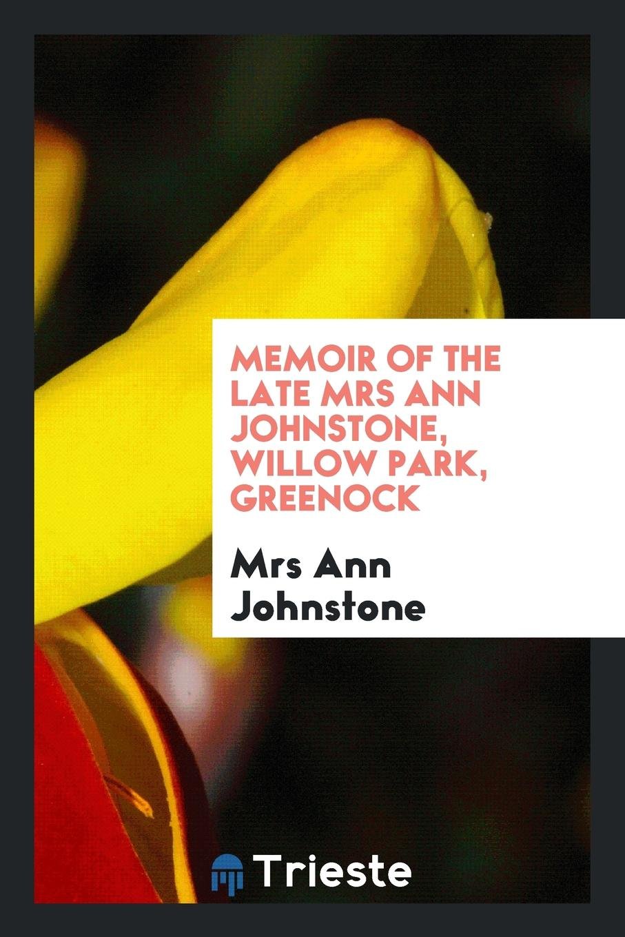 Memoir of the Late Mrs Ann Johnstone Art & Literature