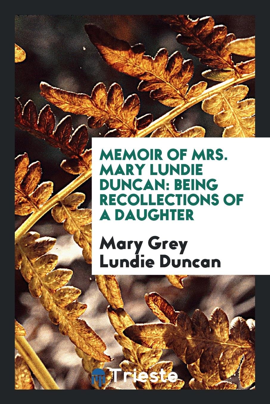 Memoir of Mrs. W. W. Duncan: Being Recollections of a Daughter Inspiring women