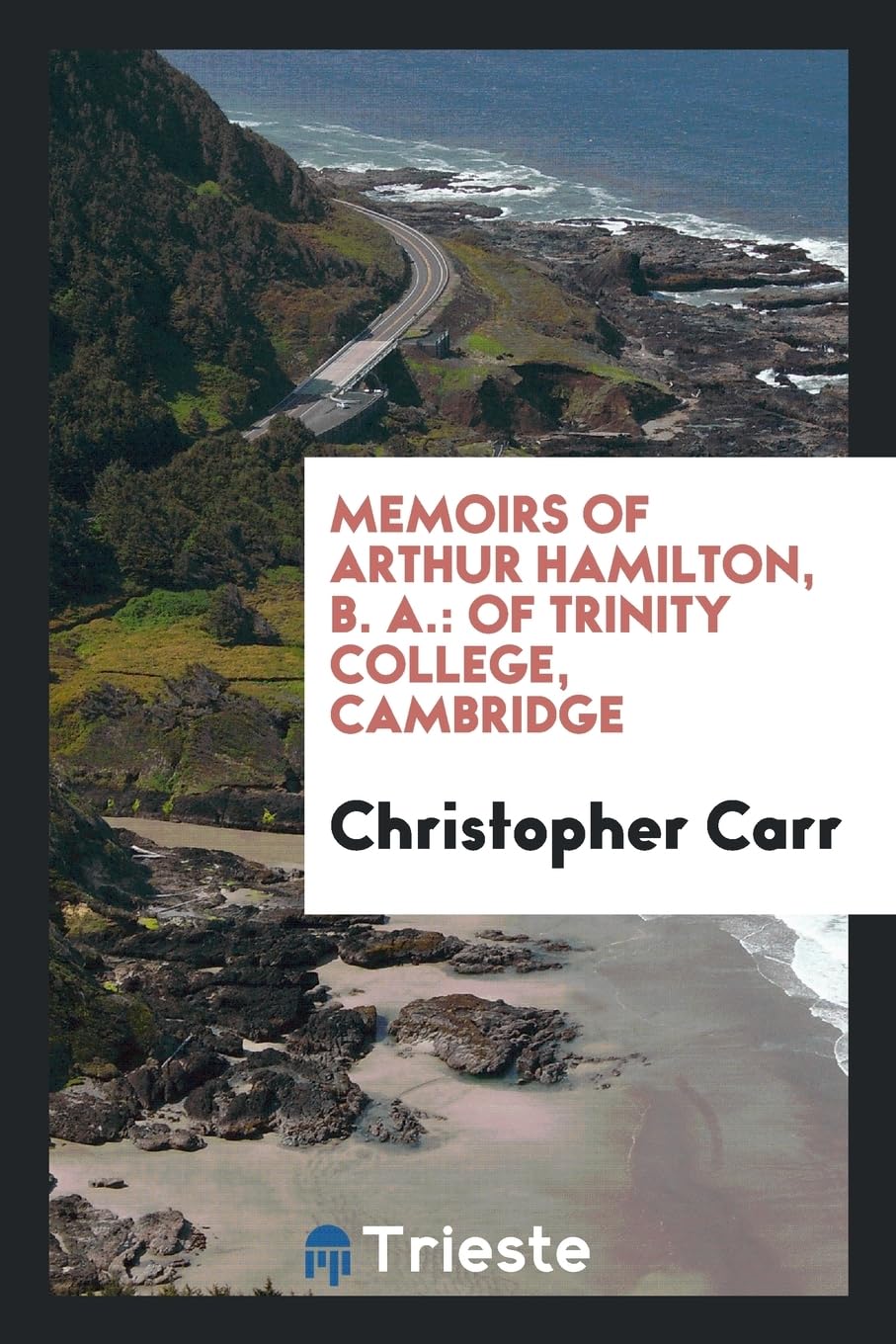 Memoirs of Arthur Hamilton, B. A.: Of Trinity College, Cambridge Books