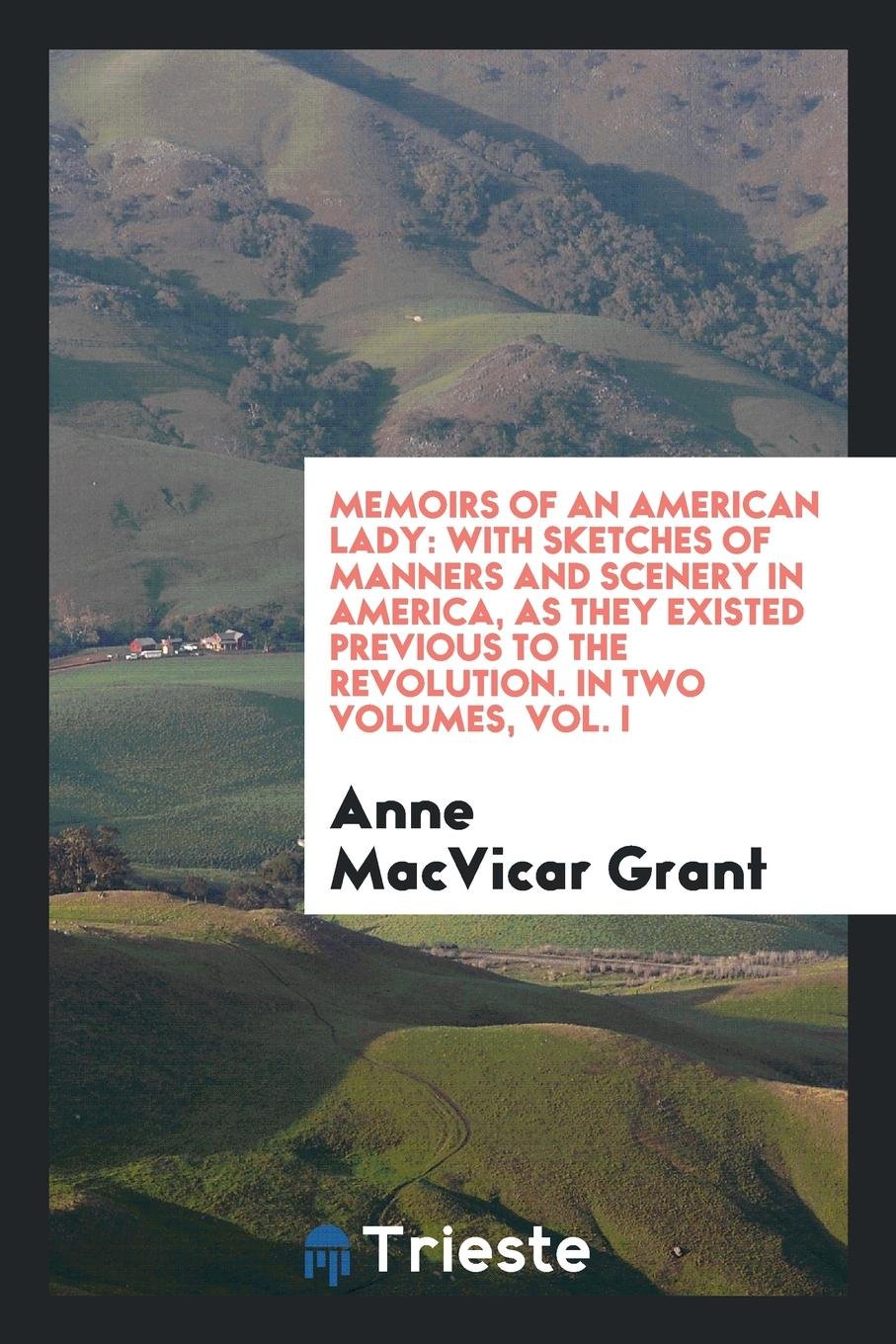Memoirs of an American Lady: With Sketches of Manners and Scenery in America, as They Existed Previous to the Revolution Contemporary literature Books