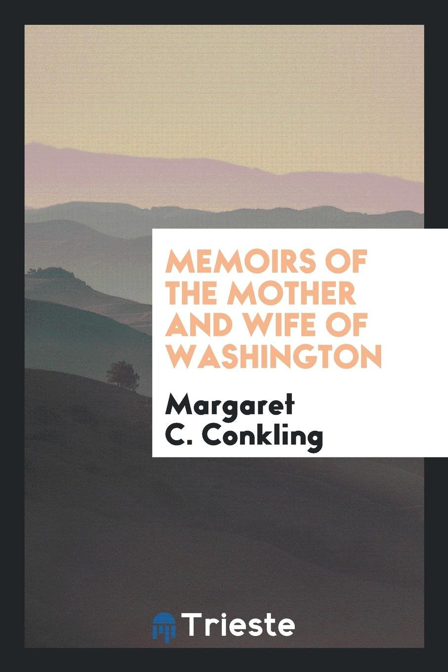 Memoirs of the Mother and Wife of Washington Contemporary literature Books