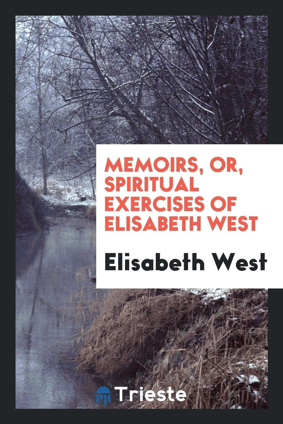 Memoirs; Or, Spiritual Exercises of E. West Inspiring women