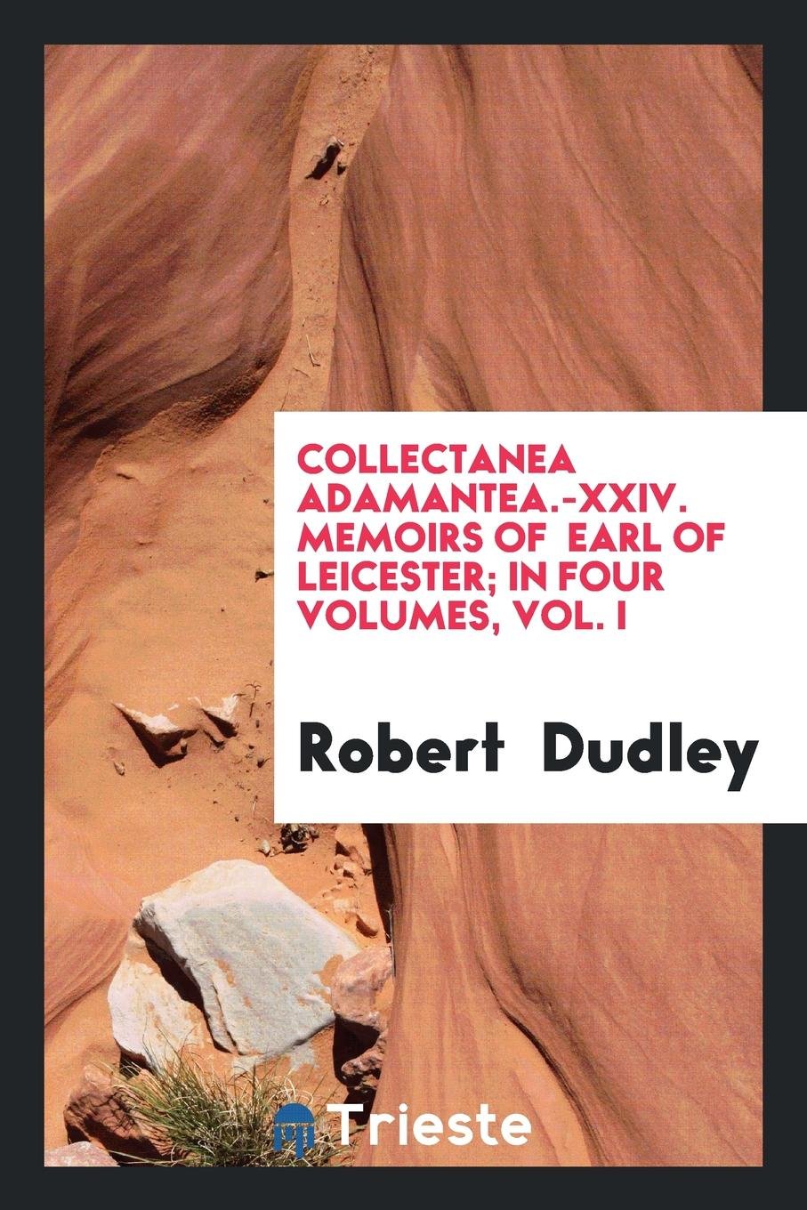 Memoirs of Robert Dudley, Earl of Leicester Memories