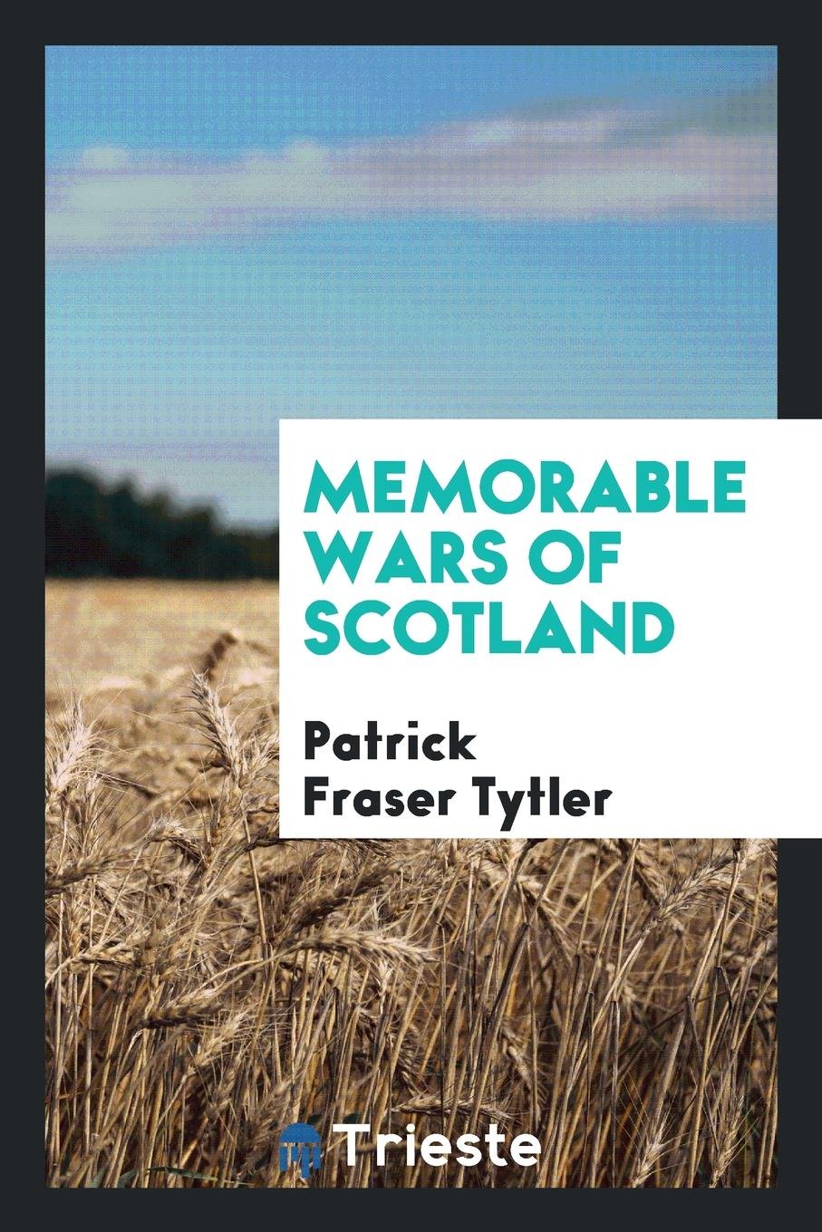 Memorable Wars of Scotland Politics & History
