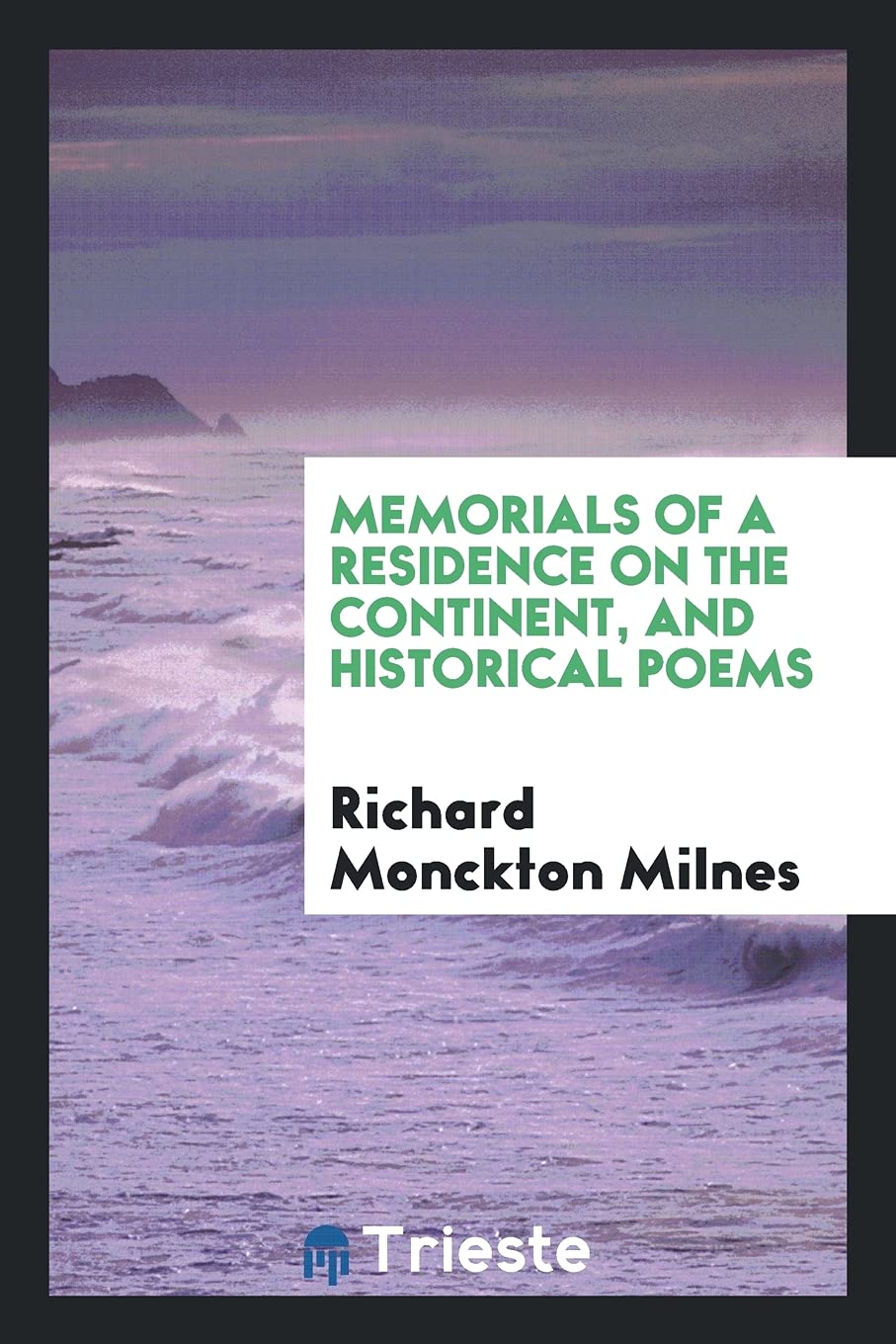 Memorials of a Residence on the Continent, and Historical Poems Social Sciences