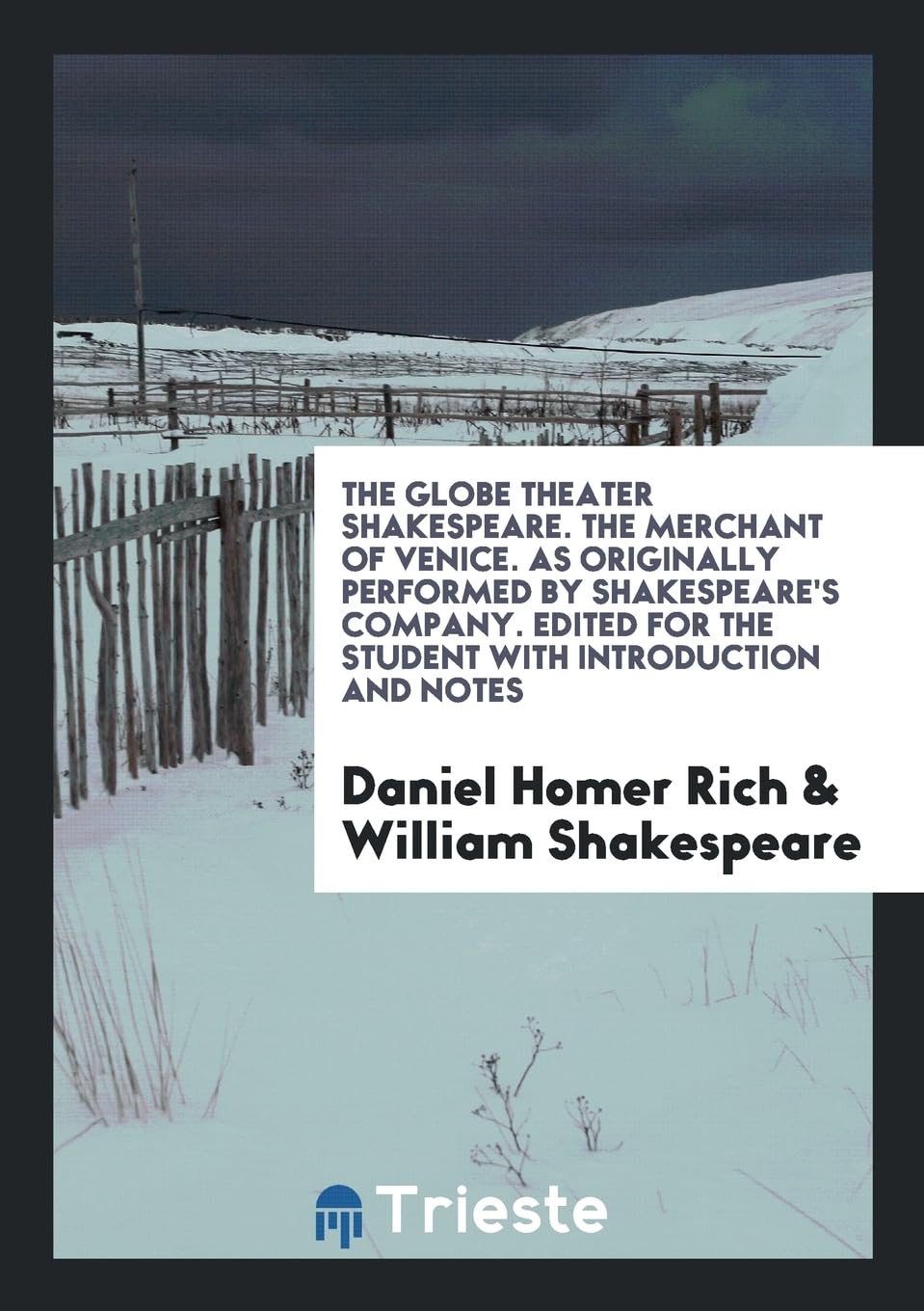 The Globe Theater Shakespeare. the Merchant of Venice. as Originally Performed by Shakespeare's Company. Edited for the Student with Introduction and Books
