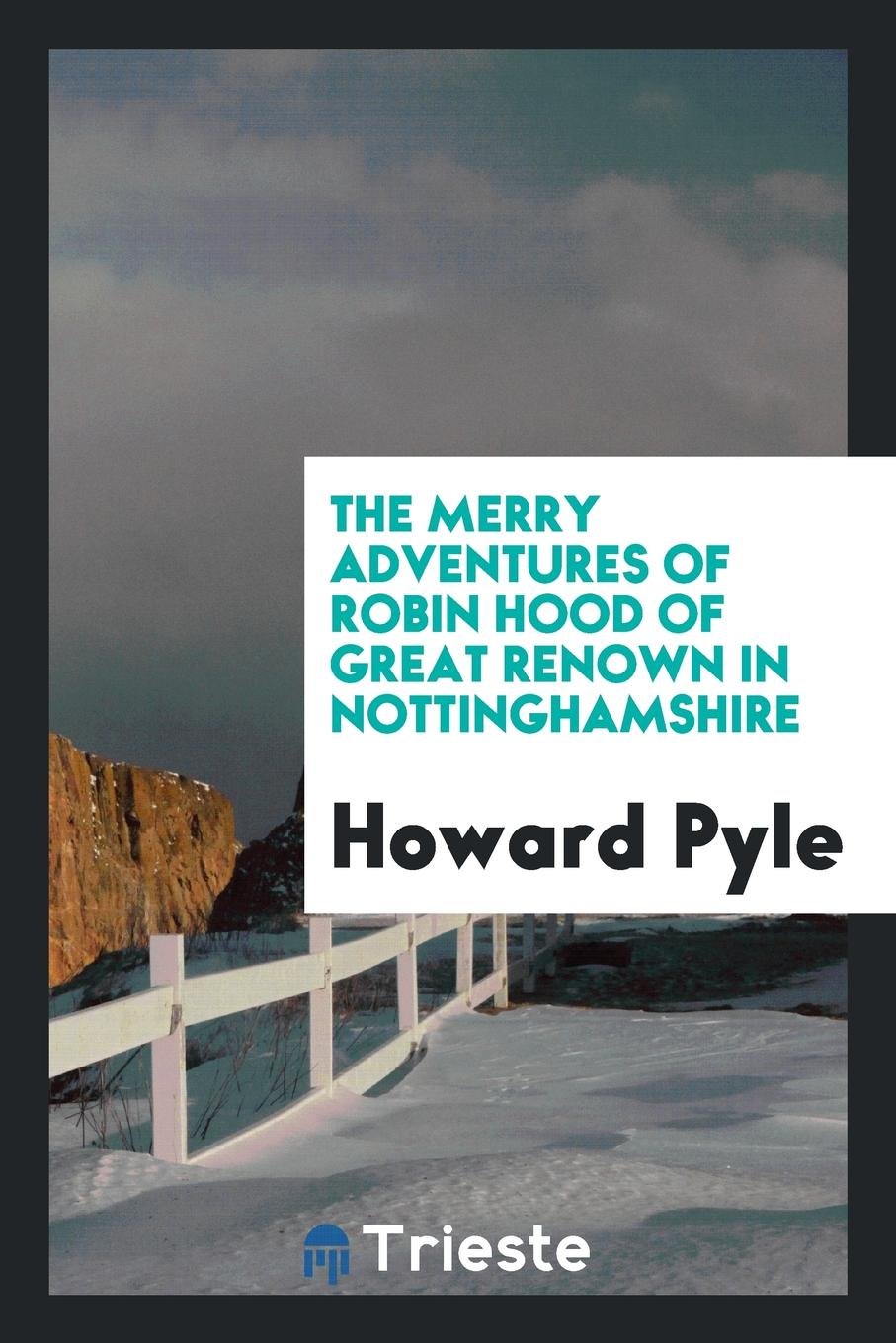 The Merry Adventures of Robin Hood of Great Renown in Nottinghamshire Books
