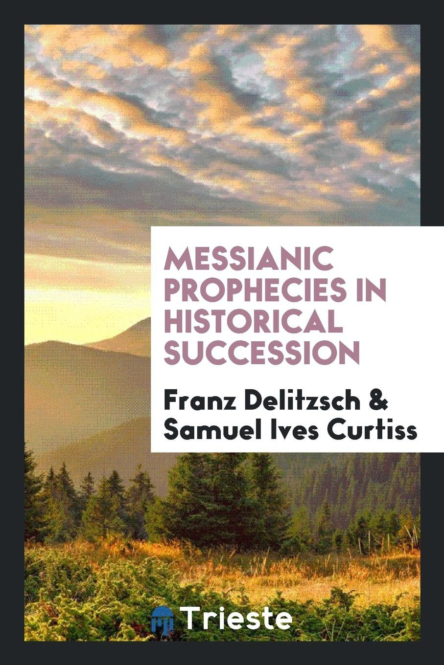 Messianic Prophecies in Historical Succession Social Sciences