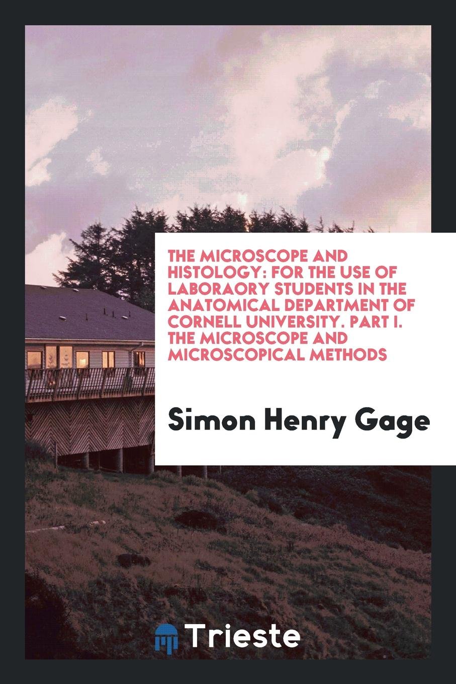 The Microscope and Histology: For the Use of Laboraory Students in the ... Medicine